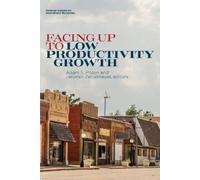Jeromin Zettelmeyer Adam Posen Facing Up to Low Productivity Growth (Tascabile)