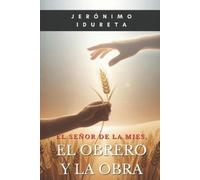 Jerónimo Idureta El Señor de la mies, el obrero y su obra (Tascabile)