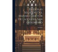Jerónimo (Santo Epistolas Selectas Del Maximo Doctor De La Ig (Copertina rigida)