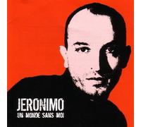 Jeronimo - Un Monde sans Moi