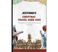 JERONIMOS CHRISTMAS TRAVEL GUIDE 2025: Monastery Wonders & Portuguese Heritage
