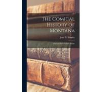 Jerre C Murphy The Comical History of Montana (Copertina rigida)
