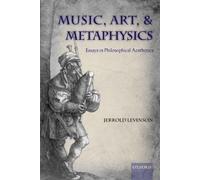 Jerrold Levinson Music, Art, and Metaphysics (Copertina rigida)