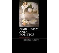 Jerrold M. Post Narcissism and Politics (Tascabile)