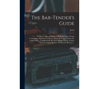 Jerry 1830-1885 The Bar-tender's Guide; or How to Mix All Kinds of P (Tascabile)