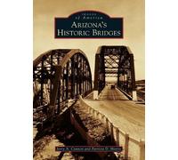 Jerry A. Cannon Patricia D. Morris Arizona's Historic Bridges (Tascabile)