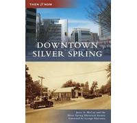 Jerry A. Mccoy Downtown Silver Spring (Tascabile) Then & Now
