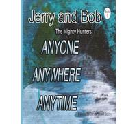 Jerry and Bob, the Mighty Hunters: Anyone, Anywhere, Anytime