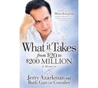 Jerry Azarkman Ruth Garcia-Corr What it Takes… From $20 to $200 Mil (Tascabile)