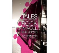 Jerry B. Fitzpatri Tales from the Trails of a Rock 'n' Roll Bus Driv (Tascabile)