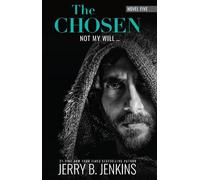 Jerry B Jenkins The Chosen: Not My Will... (Copertina rigida)