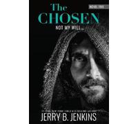 Jerry B Jenkins The Chosen: Not My Will... (Tascabile)