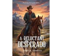 Jerry B Sanders A Reluctant Desperado (Tascabile)