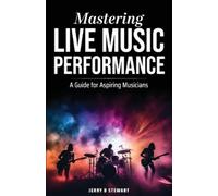 Jerry B Stewart Mastering Live Music Performance (Tascabile)