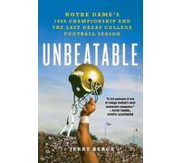 Jerry Barca Unbeatable: Notre Dame's 1988 Championship and the Last (Tascabile)
