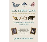 Jerry Bergman C. S. Lewis' War Against Scientism and Naturalism (Tascabile)