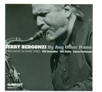 Jerry Bergonzi By Any Other Name (CD) Album