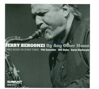 Jerry Bergonzi By Any Other Name (CD) Album
