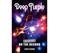 Jerry Bloom Deep Purple - Uncensored on the Record (Tascabile)