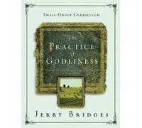 Jerry Bridges The Practice of Godliness Small-Group Curriculum (Tascabile)