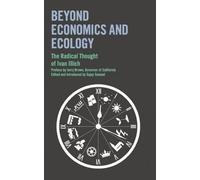 Jerry Brown Ivan Illich Sajay Samuel Beyond Economics and Ecology (Tascabile)