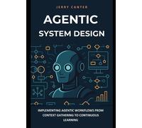 Jerry Canter Agentic System Design (Tascabile) Foundations of Agentic AI