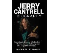Jerry Cantrell Biography: From Alice in Chains to Solo Stardom - The True Story of the Grunge Icon Who Shaped Modern Rock