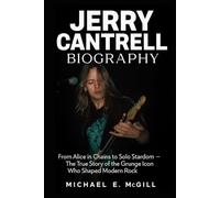 Jerry Cantrell Biography: From Alice in Chains to Solo Stardom - The True Story of the Grunge Icon Who Shaped Modern Rock