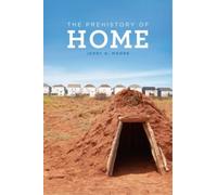 Jerry D. Moore The Prehistory of Home (Copertina rigida)