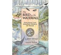 Jerry Dennis The Bird in the Waterfall (Tascabile) Wonders of Nature