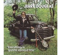 Jerry Douglas - Everything Is Gonna Work out Fine