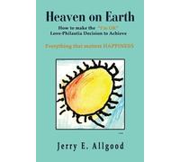 Jerry E Allgood Heaven On Earth Everything that matters HAPPINESS (Tascabile)