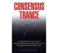Jerry E Smith Walter H Bowart H P Albarelli Consensus Trance (Tascabile)