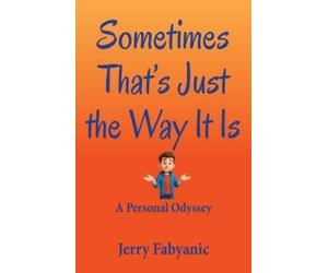 Jerry Fabyanic Sometimes That's Just the Way It Is (Tascabile)