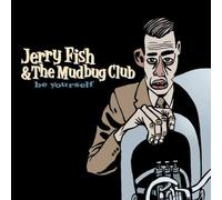 Jerry Fish & the Mudbug Club - Be Yourself [Import]