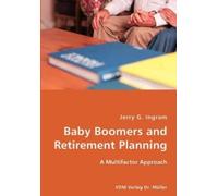 Jerry G Ingram Baby Boomers and Retirement Planning- A Multifactor A (Tascabile)
