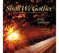 Jerry Galipeau - Shall We Gather - Piano Improvisations On Hymn Tunes (US Import)
