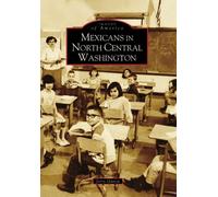 Jerry Garcia Mexicans in North Central Washington (Tascabile) Images of America