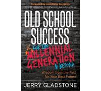 Jerry Gladstone Old School Success for the Millennial Generation & B (Tascabile)