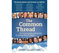 Jerry Gladstone The Common Thread of Overcoming Adversity and Living (Tascabile)