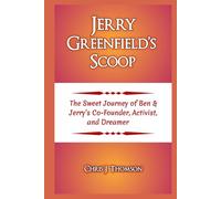 Jerry Greenfield’s Scoop: The Sweet Journey of Ben & Jerry’s Co-Founder, Activist, and Dreamer