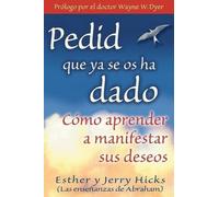 Jerry Hicks Esther Hicks Pedid Que YA Se OS Ha Dado (Tascabile)