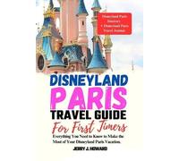 Jerry J Howard Disneyland Paris Travel Guide for First-Timers (Tascabile)