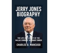 JERRY JONES BIOGRAPHY: The Life And Legacy Of The Dallas Cowboys’ Visionary Owner