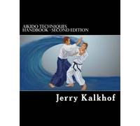 Jerry Kalkhof aikido techniques handbook - second edition (Tascabile)