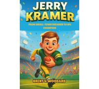 Jerry Kramer: From Small-Town Dreamer to NFL Champion: A Motivational Sports Biography for Kids About Hard Work and Believing in Yourself