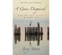 Jerry L. Sittser A Grace Disguised Revised and Expanded (Copertina rigida)