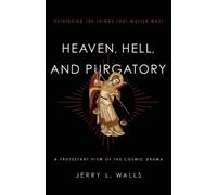 Jerry L. Walls Heaven, Hell, and Purgatory - Rethinking the Things T (Tascabile)
