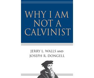 Jerry L.Walls & Joseph R.Dongell Why I Am Not a Calvinist (Tascabile)