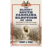 Jerry L. West The Bloody South Carolina Election of 1876 (Tascabile)